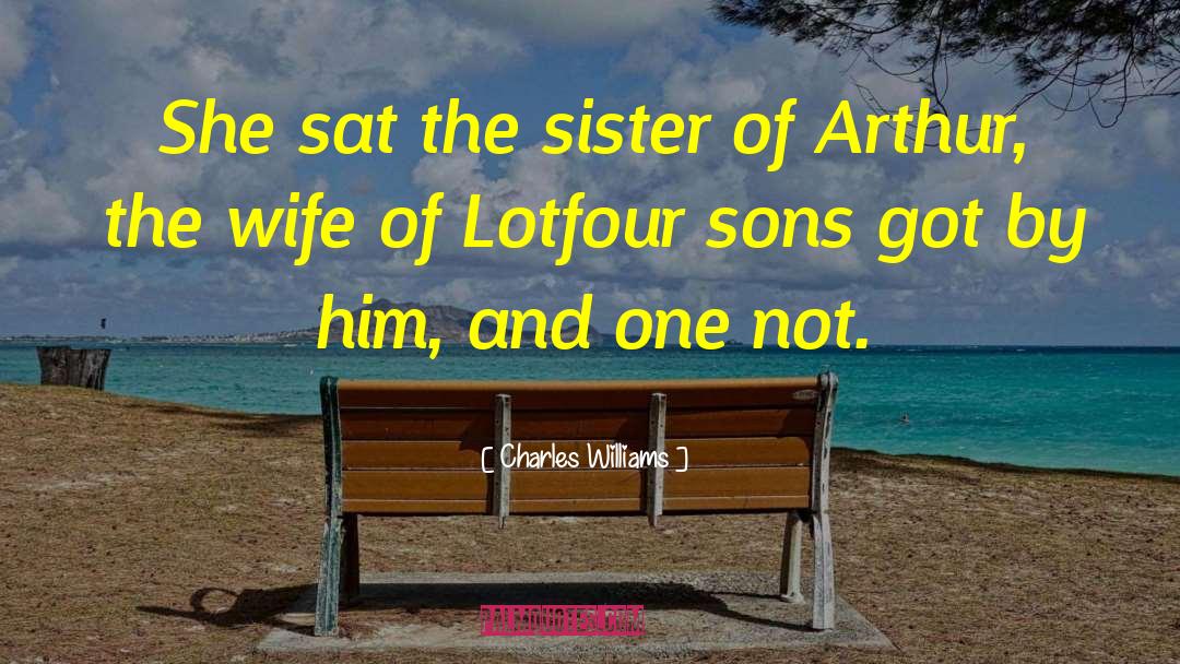 Charles Williams Quotes: She sat the sister of