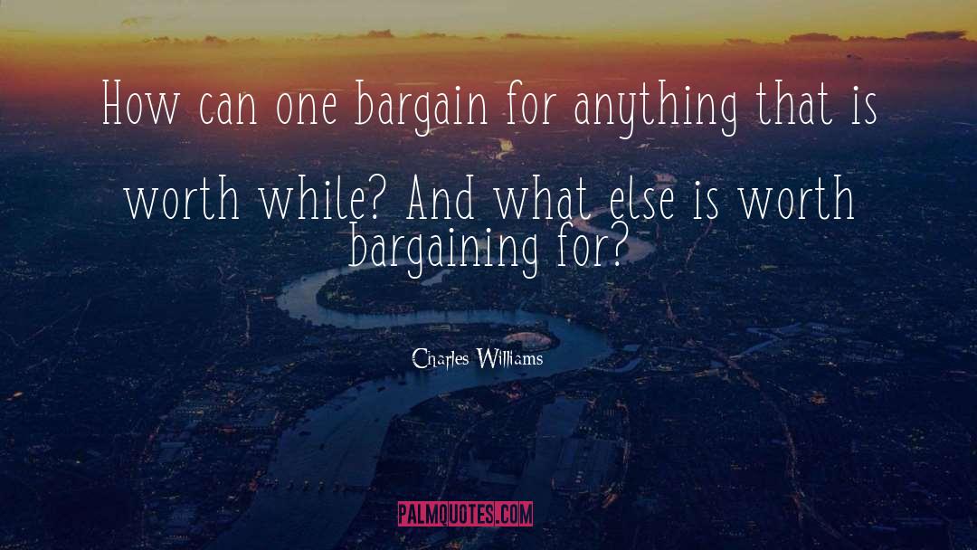 Charles Williams Quotes: How can one bargain for