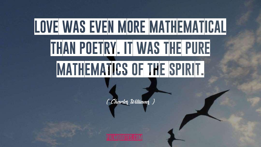 Charles Williams Quotes: Love was even more mathematical