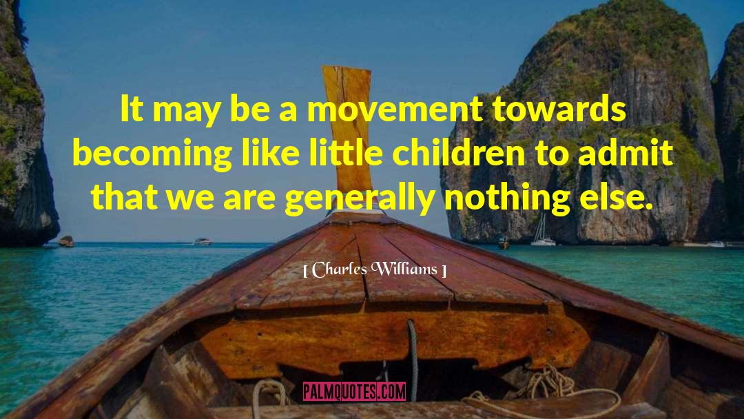 Charles Williams Quotes: It may be a movement