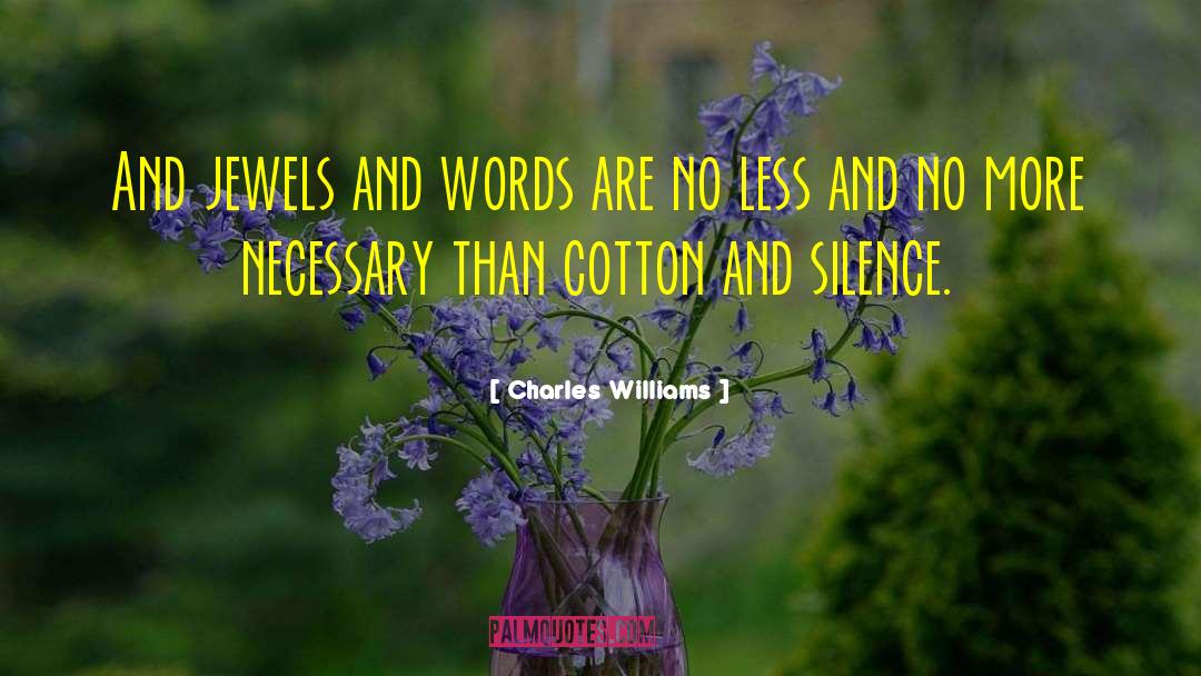 Charles Williams Quotes: And jewels and words are