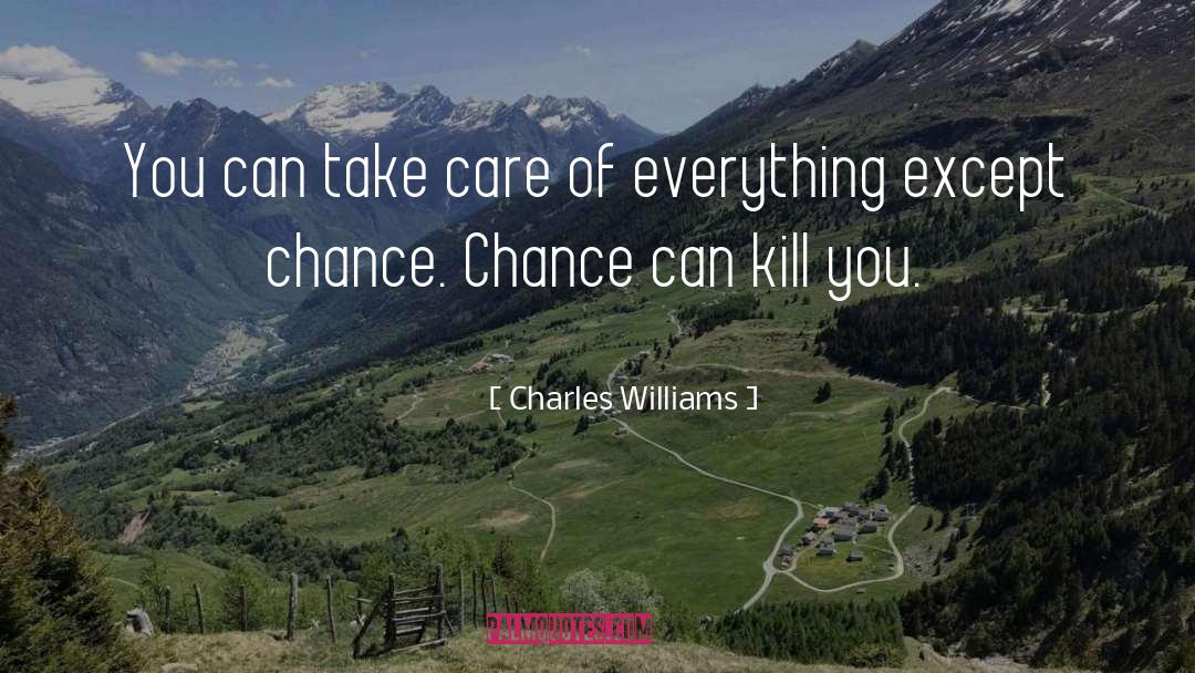 Charles Williams Quotes: You can take care of