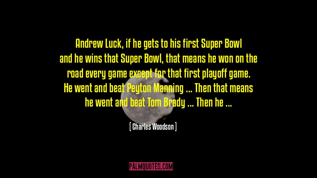 Charles Woodson Quotes: Andrew Luck, if he gets