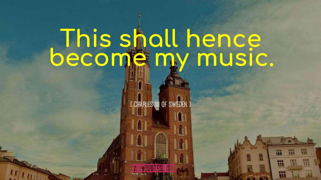 Charles XII Of Sweden Quotes: This shall hence become my