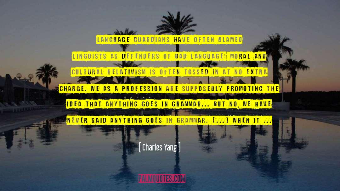 Charles Yang Quotes: Language guardians have often blamed