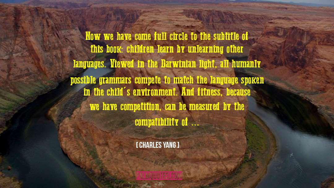Charles Yang Quotes: Now we have come full