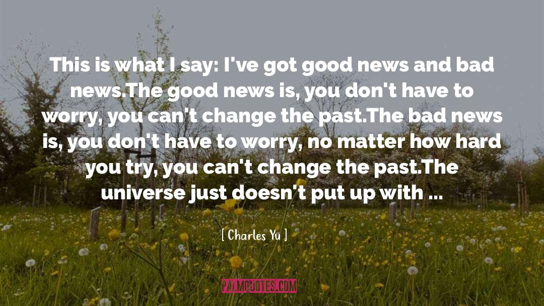 Charles Yu Quotes: This is what I say: