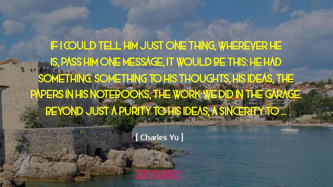 Charles Yu Quotes: If I could tell him