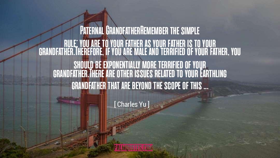 Charles Yu Quotes: Paternal Grandfather<br>Remember the simple rule: