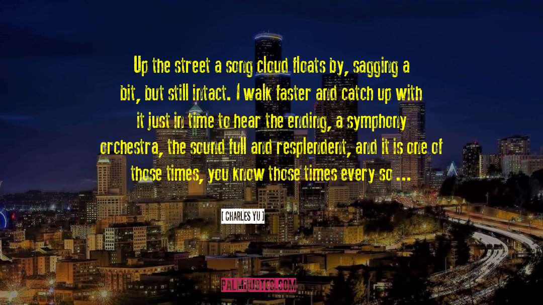 Charles Yu Quotes: Up the street a song