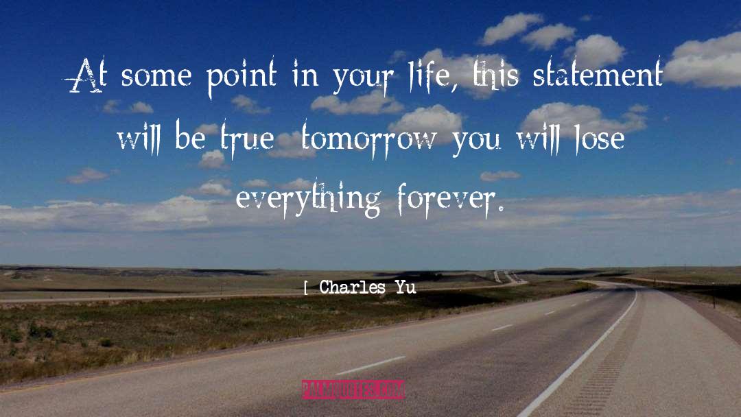 Charles Yu Quotes: At some point in your