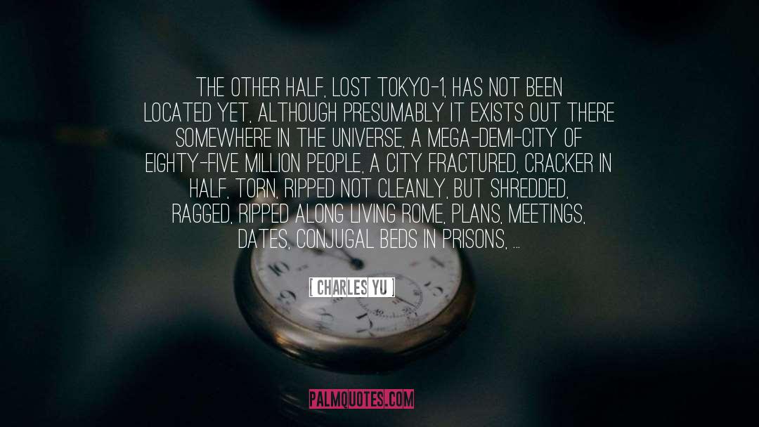 Charles Yu Quotes: The other half, Lost Tokyo-1,