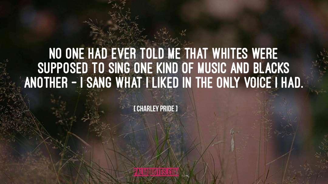 Charley Pride Quotes: No one had ever told