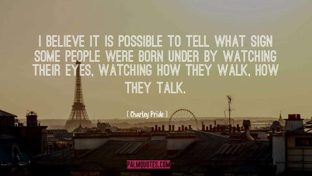 Charley Pride Quotes: I believe it is possible