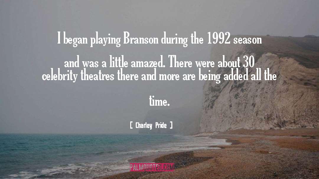 Charley Pride Quotes: I began playing Branson during