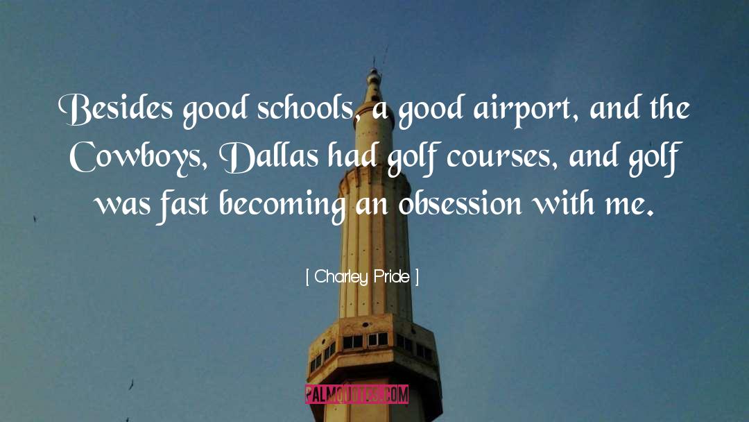 Charley Pride Quotes: Besides good schools, a good