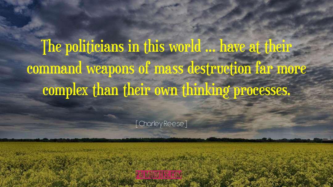 Charley Reese Quotes: The politicians in this world