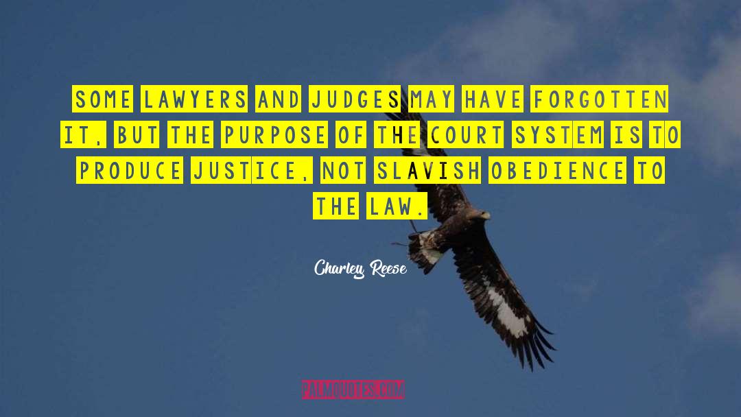 Charley Reese Quotes: Some lawyers and judges may
