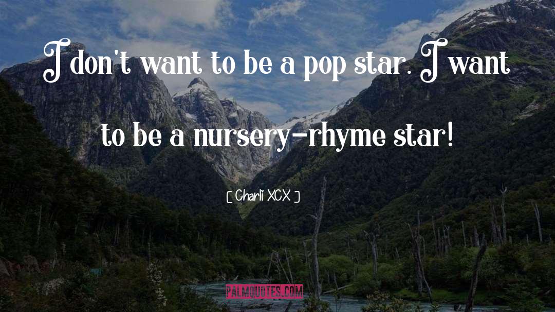 Charli XCX Quotes: I don't want to be