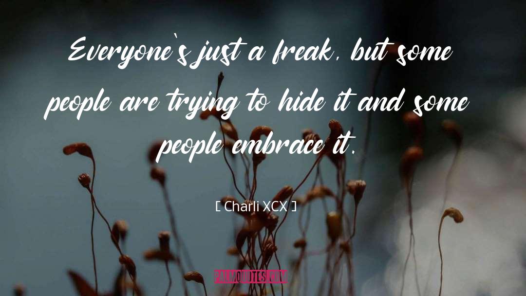 Charli XCX Quotes: Everyone's just a freak, but