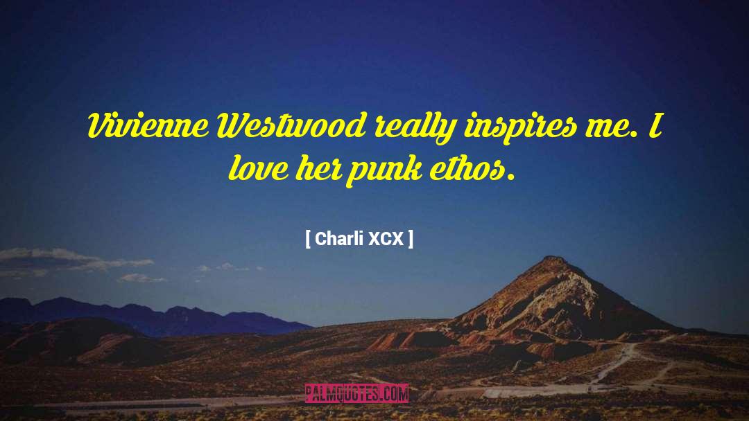 Charli XCX Quotes: Vivienne Westwood really inspires me.