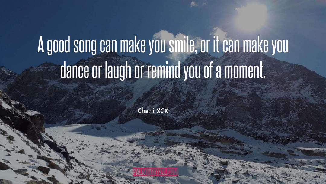 Charli XCX Quotes: A good song can make