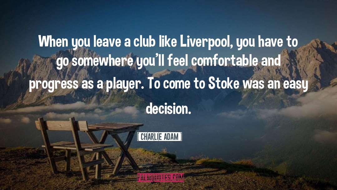 Charlie Adam Quotes: When you leave a club