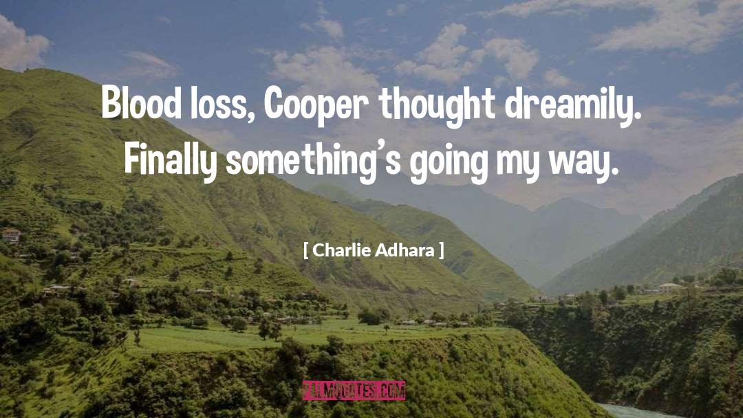 Charlie Adhara Quotes: Blood loss, Cooper thought dreamily.