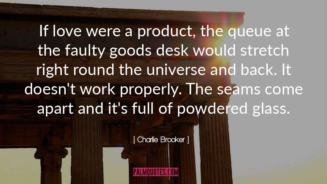 Charlie Brooker Quotes: If love were a product,