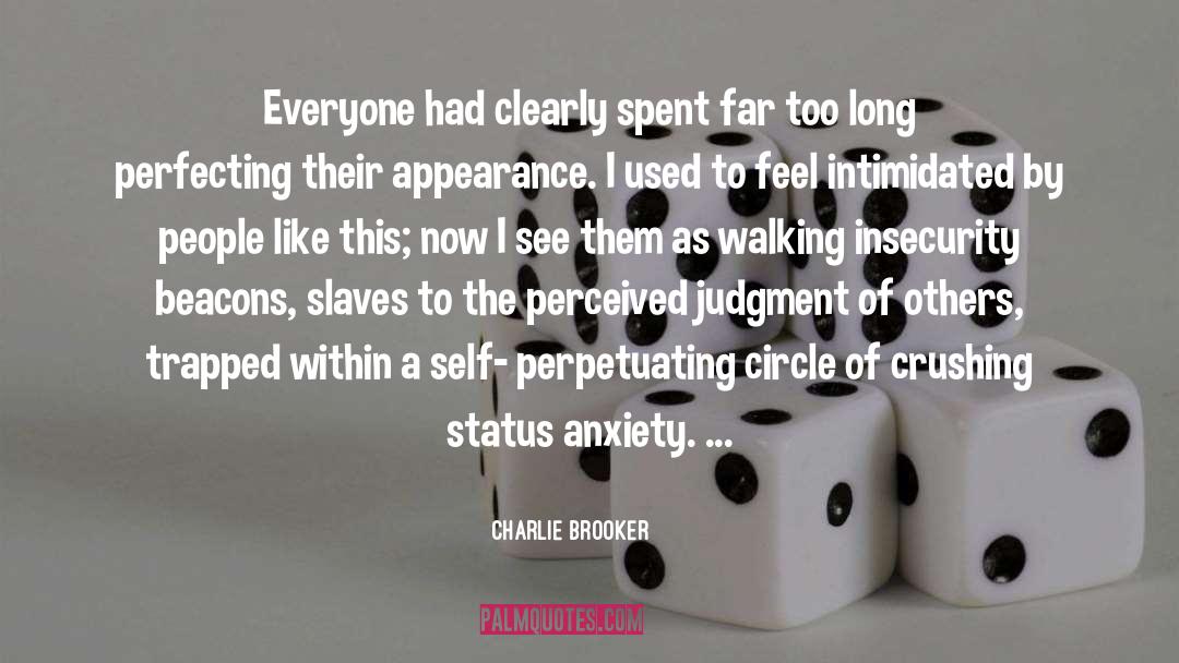 Charlie Brooker Quotes: Everyone had clearly spent far