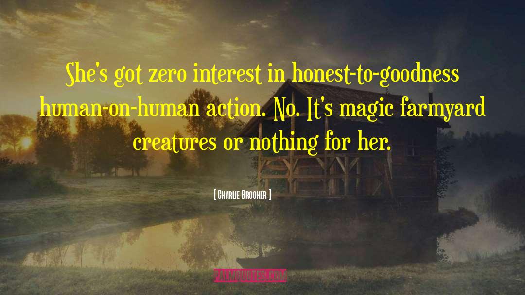 Charlie Brooker Quotes: She's got zero interest in