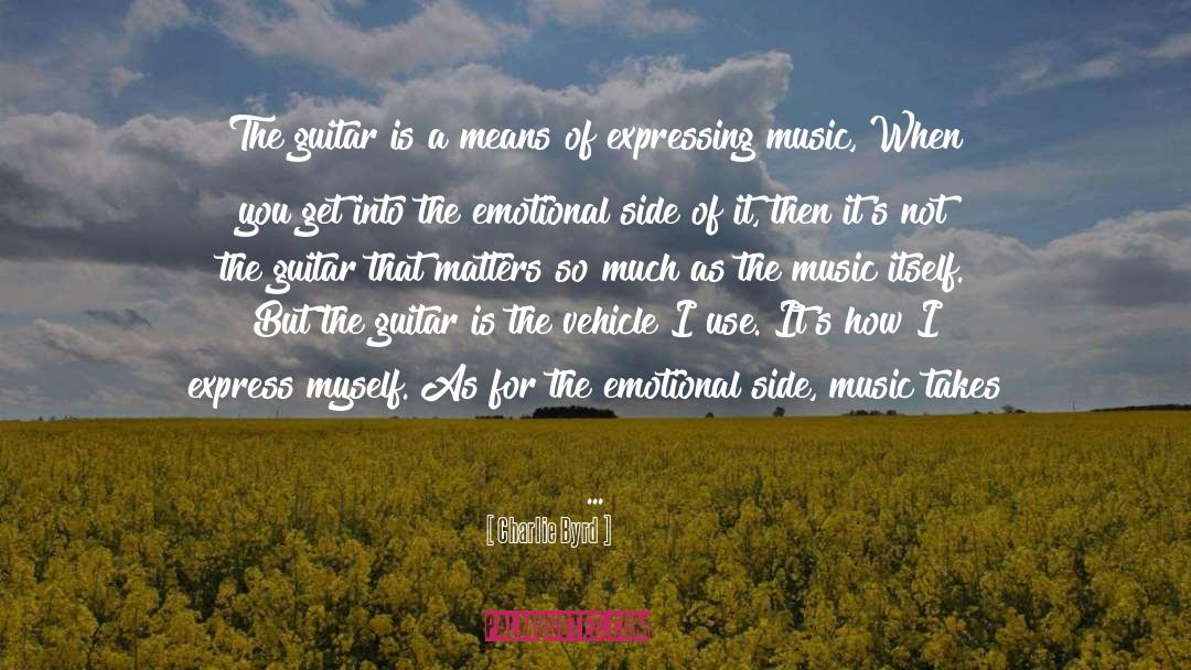 Charlie Byrd Quotes: The guitar is a means