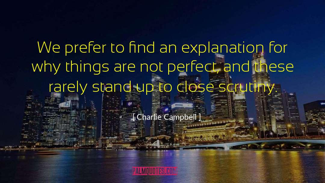 Charlie Campbell Quotes: We prefer to find an