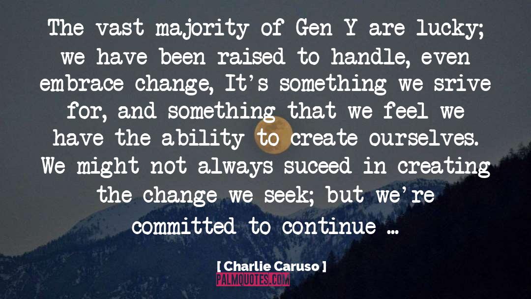 Charlie Caruso Quotes: The vast majority of Gen