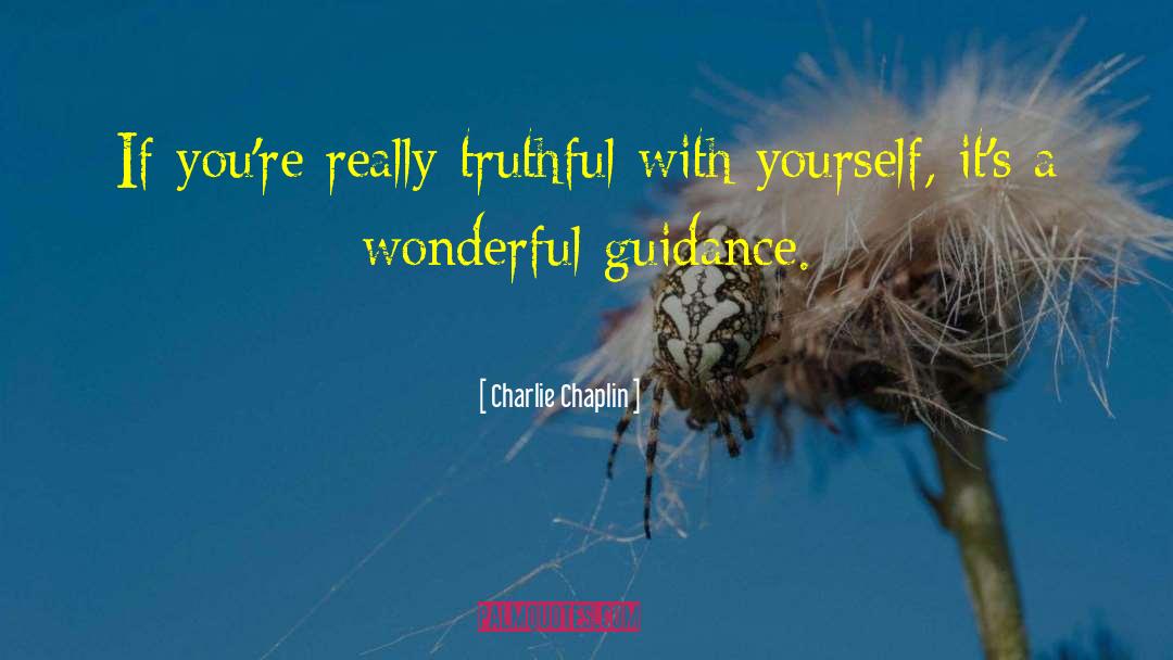 Charlie Chaplin Quotes: If you're really truthful with