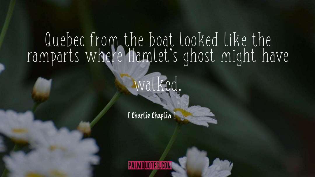 Charlie Chaplin Quotes: Quebec from the boat looked