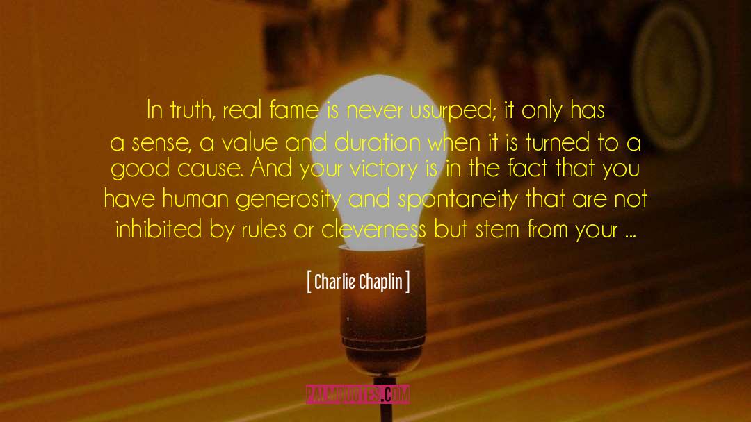 Charlie Chaplin Quotes: In truth, real fame is