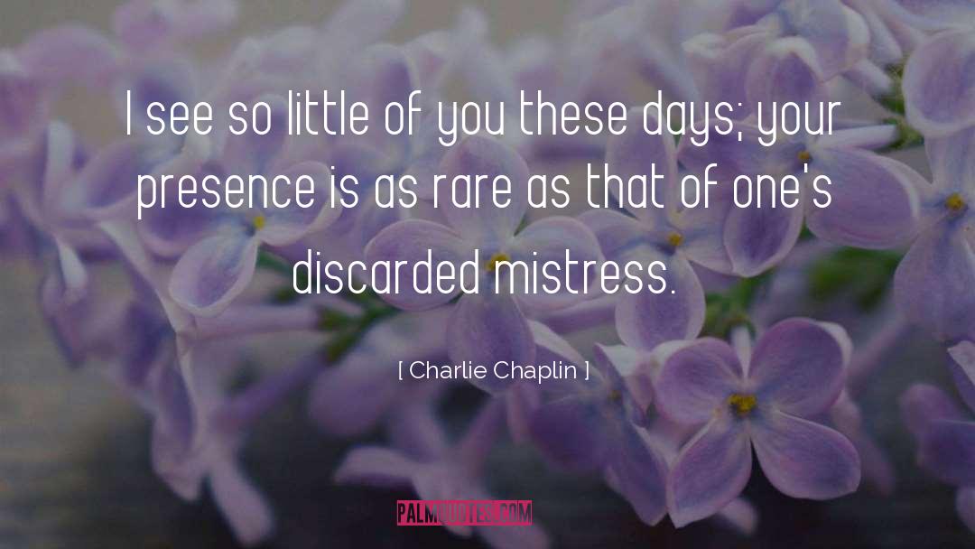 Charlie Chaplin Quotes: I see so little of