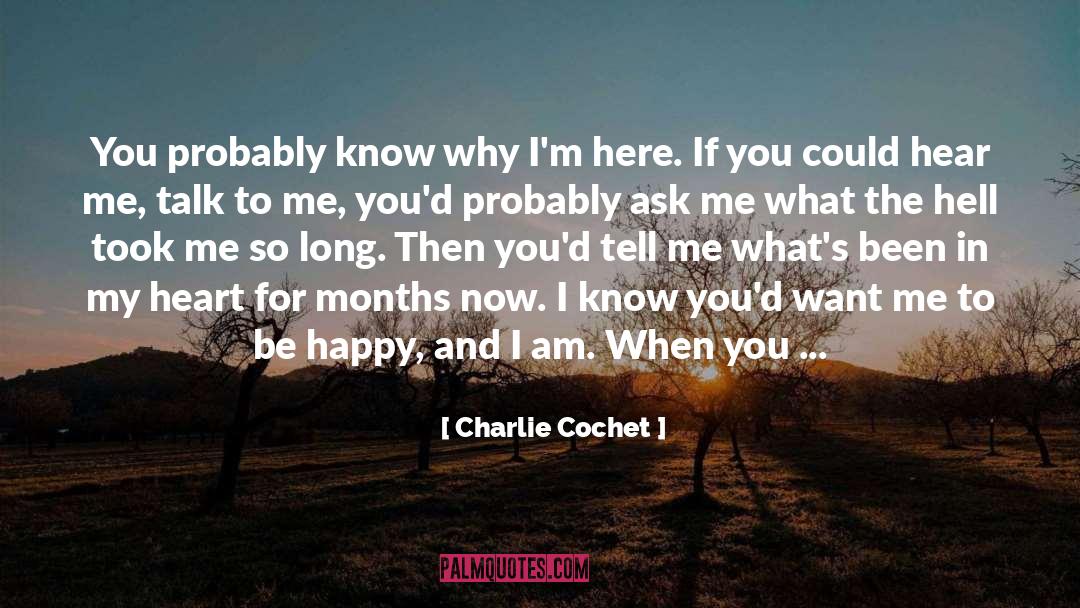 Charlie Cochet Quotes: You probably know why I'm