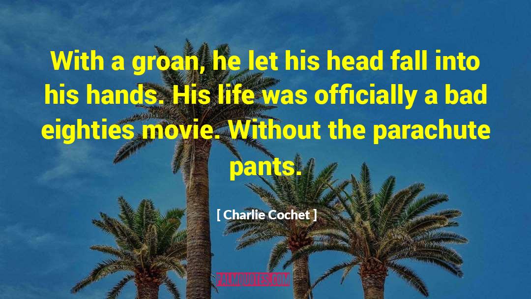 Charlie Cochet Quotes: With a groan, he let