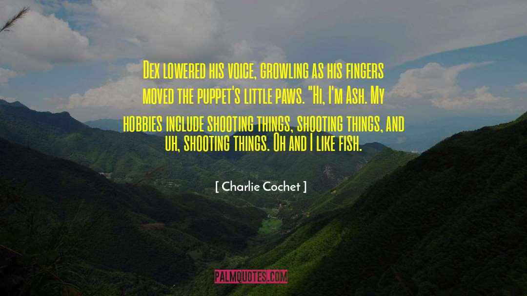 Charlie Cochet Quotes: Dex lowered his voice, growling