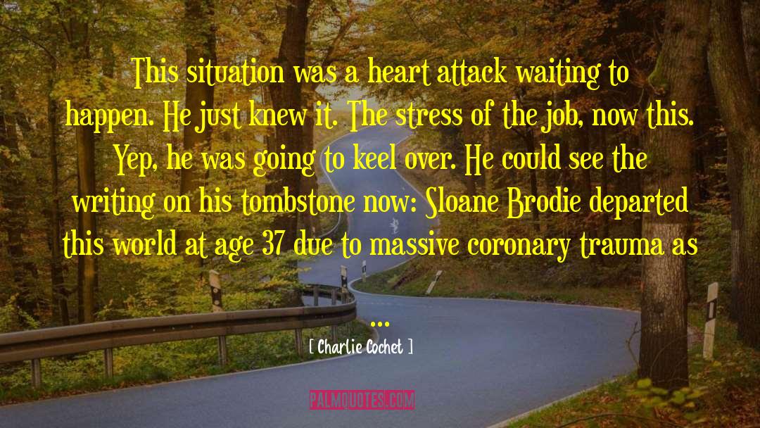 Charlie Cochet Quotes: This situation was a heart