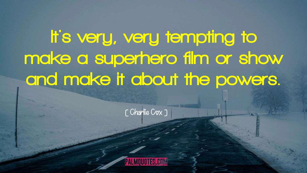 Charlie Cox Quotes: It's very, very tempting to