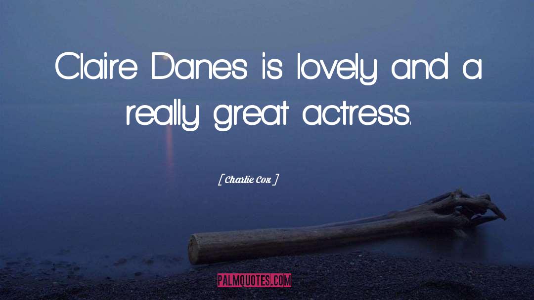 Charlie Cox Quotes: Claire Danes is lovely and