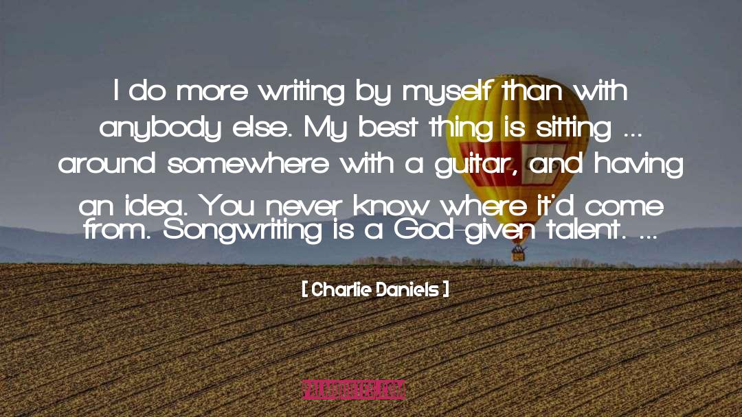 Charlie Daniels Quotes: I do more writing by