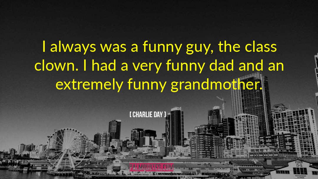 Charlie Day Quotes: I always was a funny
