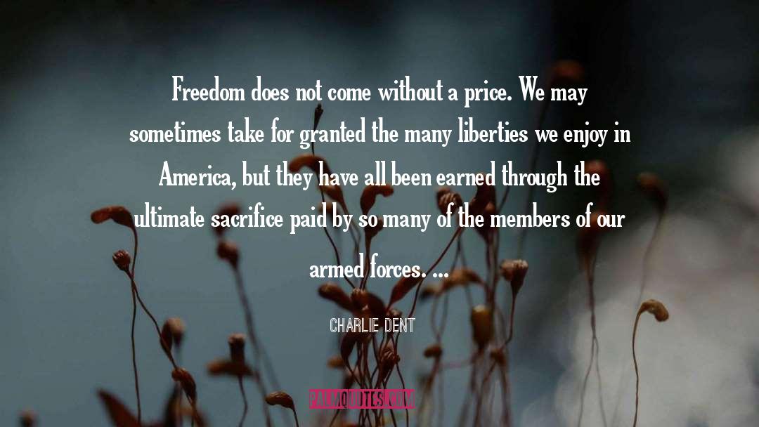 Charlie Dent Quotes: Freedom does not come without