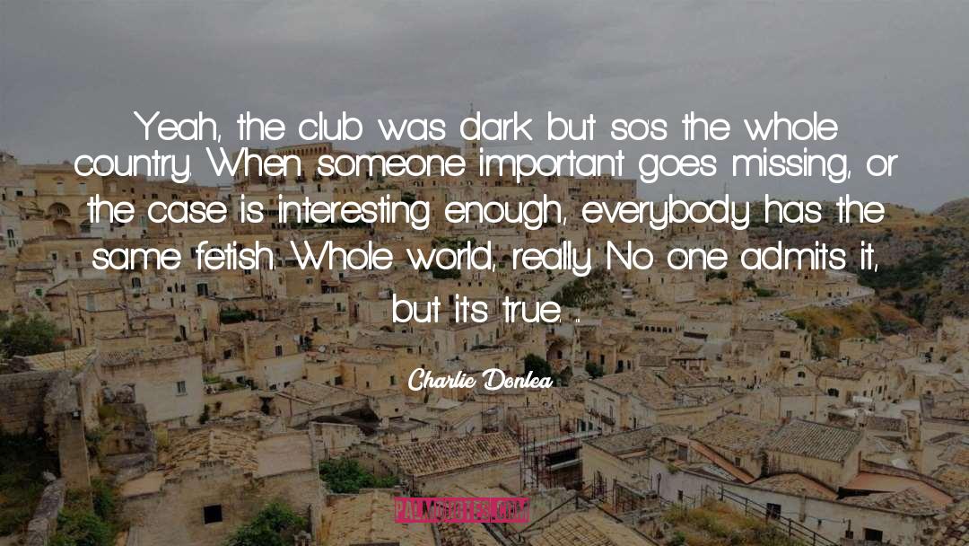 Charlie Donlea Quotes: Yeah, the club was dark