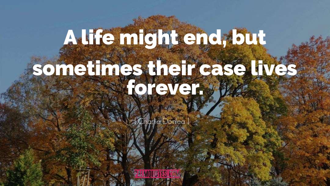 Charlie Donlea Quotes: A life might end, but