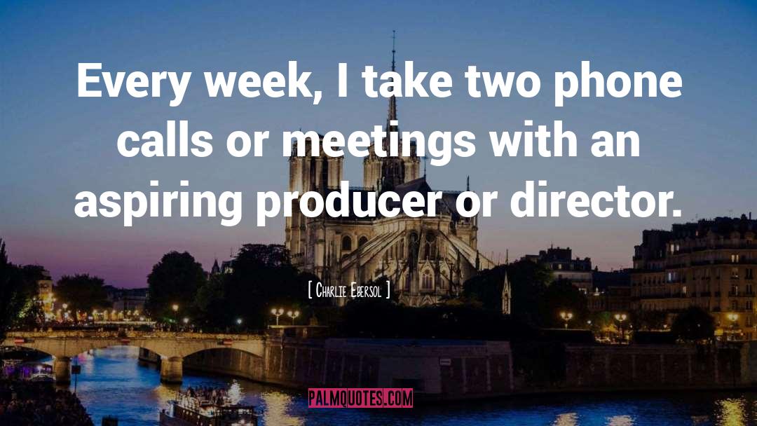 Charlie Ebersol Quotes: Every week, I take two